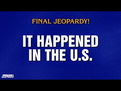 It Happened In The U.S. | Final Jeopardy! | JEOPARDY!