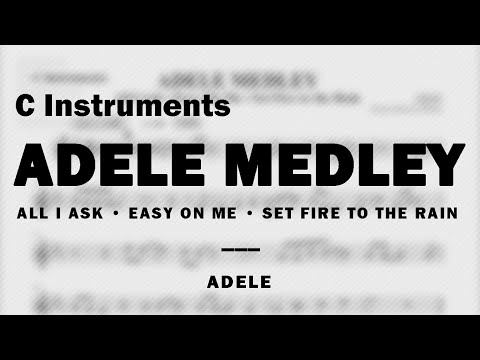 Adele Medley: All I Ask, Easy On Me & Set Fire To The Rain | Music Sheet for C Instruments
