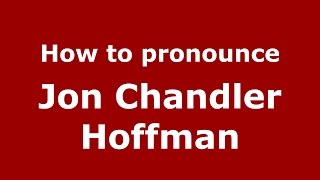 How to pronounce Jon Chandler Hoffman