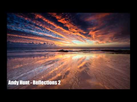 Andy Hunt - Reflections 2 ( Dreamy progressive trance)