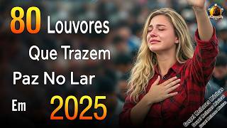 Louvores e Adoração 2025 - As Melhores Músicas Gospel Mais Tocadas 2025 -Hinos Musica Gospel