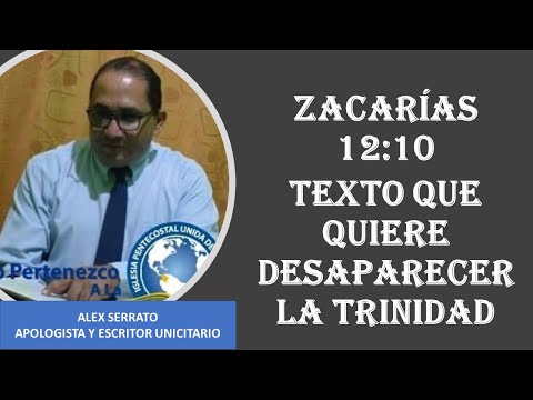 ZACARIAS 12:10 TEXTO QUE QUIERE DESAPARECER LA TRINIDAD