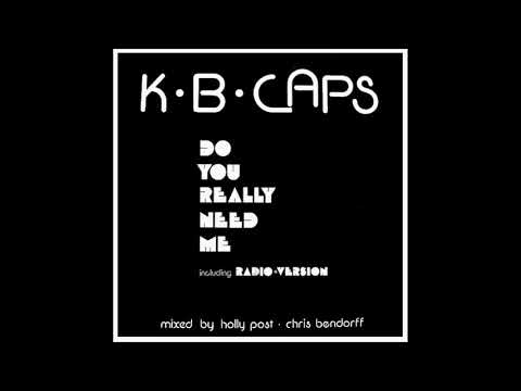 K. B. Caps - Do You Really Need Me