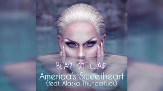 Blair St. Clair - America’s Sweetheart feat. Alaska Thunderfuck (Official Audio)