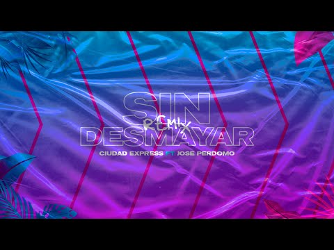 Ciudad Express Feat. Jose Perdomo - Sin Desmayar (Remix)
