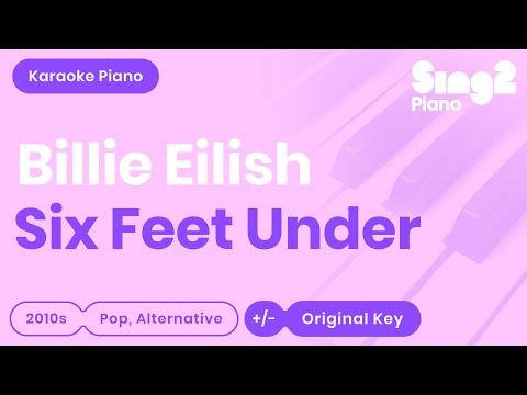 Six Feet Under (Piano Karaoke Instrumental) Billie Eilish