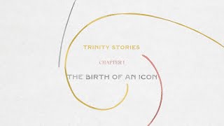  Trinity Stories chapter 1: the birth of an icon