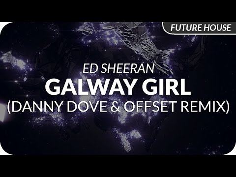 Ed Sheeran - Galway Girl (Danny Dove & Offset Remix)
