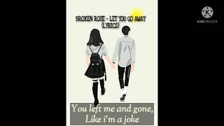 Download lagu Broken Rose - Let You Go Away (lirik) mp3