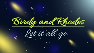 Let it all go - Birdy and Rhodes / Lyrics