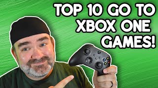My Top 10 Go To Games for the Xbox One!