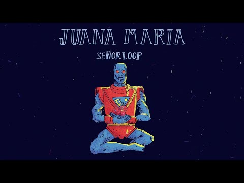 Señor Loop - Juana Maria (video oficial)