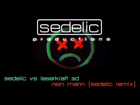 Sedelic vs Laserkraft 3D - Nein Mann (Sedelic Remix)