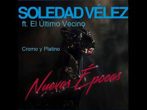 Soledad Vélez ft. El Último Vecino - Cromo y Platino