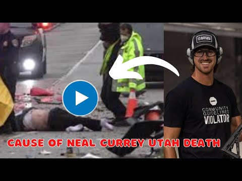 How did neal currey died | neal currey death utah | neal currey cause of death utah | neal currey