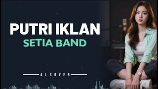 Download lagu PUTRI IKLAN _ SETIA BAND _ By AL COVER mp3