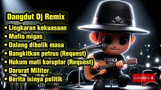 Download lagu Dangdut DJ Remix – Kritikan Pedas Politik & Korupsi | Mafia Migas, Darurat Militer, Koruptor mp3