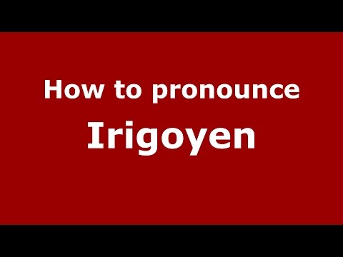 How to pronounce Irigoyen (Spanish/Argentina) - PronounceNames.com