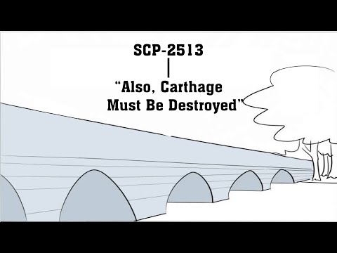 Oversimplified SCP Chapter 30 - SCP-2513: "Also, Carthage Must Be Destroyed!"