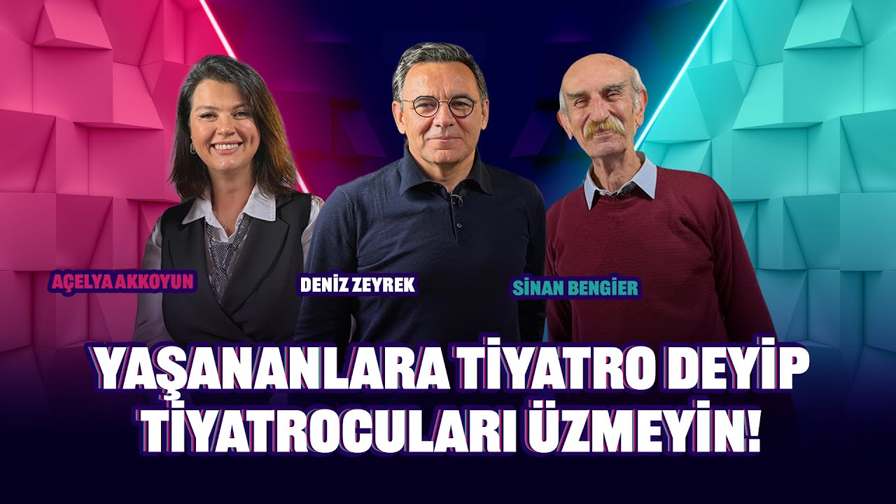 Yaşananlara tiyatro deyip tiyatrocuları üzmeyin! | Gerçeğin Üç Hali