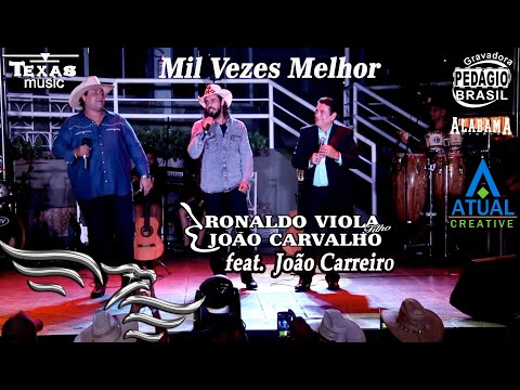 Mil Vezes Melhor - RONALDO VIOLA FILHO E JOÃO CARVALHO, feat. JOÃO CARREIRO (Ao Vivo)