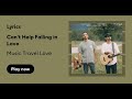 Music Travel Can T Help Falling In Love Lyrics