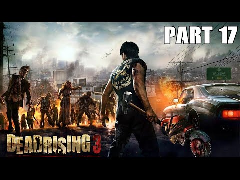 Dead Rising 3 - Campaign Pt. 17: I Have To Clear Out The Safehouse AGAIN?!!!