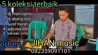 Download lagu 5 koleksi terbaik ZH music...orhen JIHAN music mp3