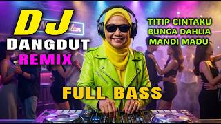 Download lagu DJ Dangdut Remix Full Bass Terbaru 2026 | Titip Cintaku x Bunga Dahlia x Mandi Madu mp3 Download lagu DJ Dangdut Remix Full Bass Terbaru 2026 | Titip Cintaku x Bunga Dahlia x Mandi Madu mp3