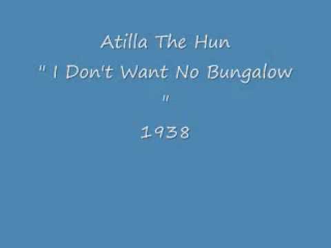 Atilla The Hun  " I Don't Want No Bungalow "