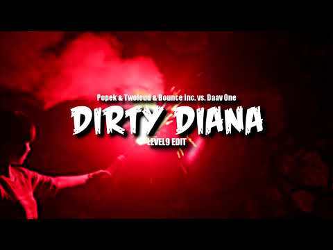 Popek & twoloud & Bounce Inc. vs. Daav One - Dirty Diana (Level9 Edit)