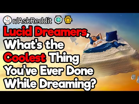 What's Your Coolest Lucid Dream?
