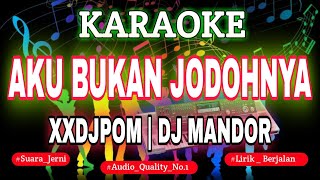 Download lagu KARAOKE DJ AKU BUKAN JODOHNYA XXDJPOM [VERSION 2] KN7000 DFC RECORD mp3