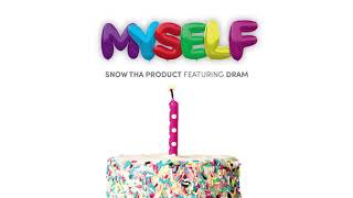 Snow Tha Product   Myself feat  DRAM Audio