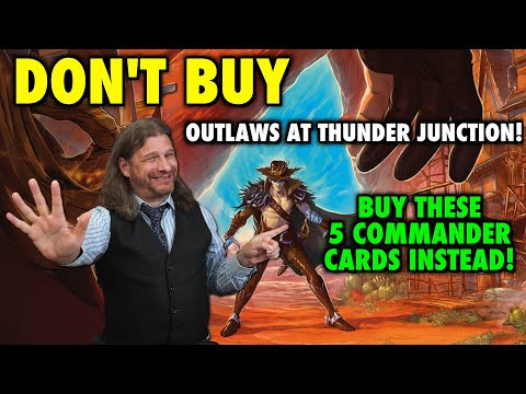 Don't Buy Outlaws Of Thunder Junction! Buy These 5 Commander Singles Instead! | Magic The Gathering