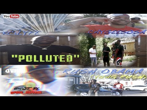 KC1LYFE x CAYGEESOSA xRUSH OBAMA (YUNG RUSH) -POLLUTED (OFFICAL MUSIC VIDEO)
