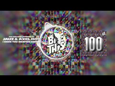 Jauz & Axel Boy – I Dare You (Skepsis Remix)