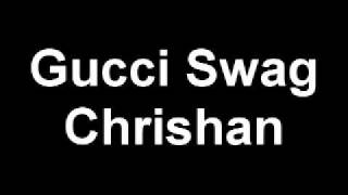 Gucci Swag - Chrishan