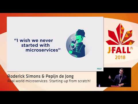 J-Fall 2018: Roderick Simons & Pepijn de Jong - Real world microservices: Starting-up from scratch!