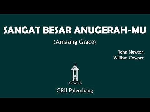 "SANGAT BESAR ANUG'RAH-MU" (Amazing Grace) - John Newton & William Cowper