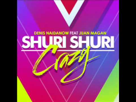 scuri scuri crazy by denis naidanow ft. juan magan