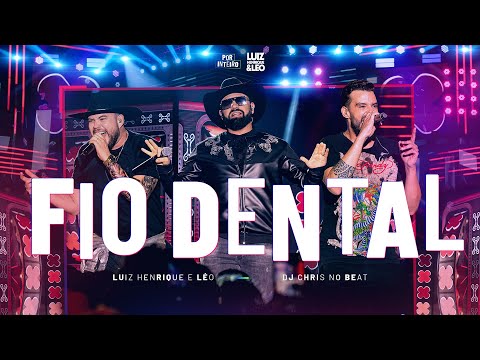 Fio Dental - Luiz Henrique e Léo ft. @djchrisnobeat