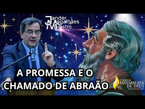 A PROMESSA E O CHAMADO DE ABRAÃO | PR JANDER MAGALHÃES DE CASTRO