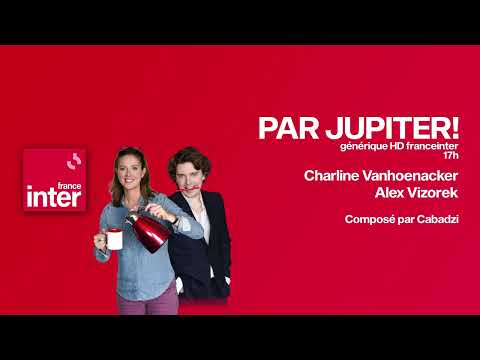 Générique FranceInter - Par Jupiter! (Charline Vanhoenacker & Alex Vizorek) - HD