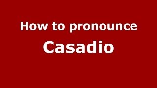 How to pronounce Casadio