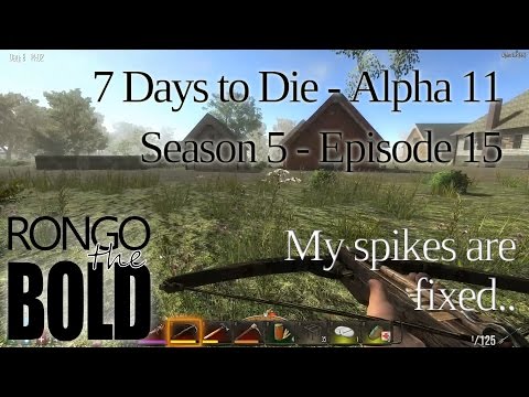 7 Days to Die | Alpha 11.3 | Season 5 - Episode 15 | My spikes are fixed!