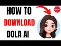 How To Download Dola AI App Android IPhone 2026