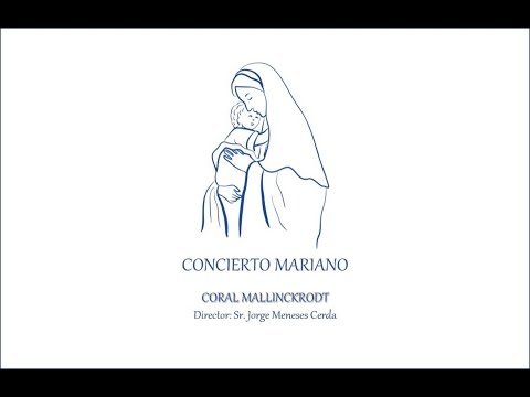 CONCIERTO MARIANO - Coral Mallinckrodt (2° parte)