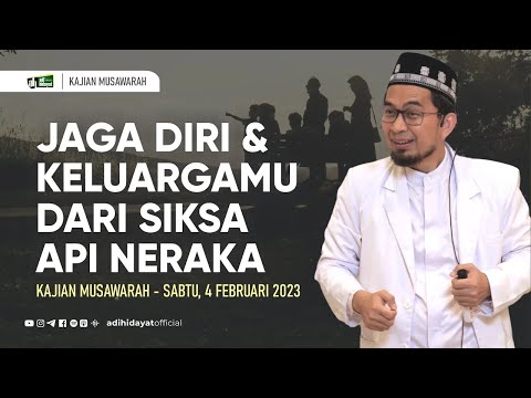 [Kajian Musawarah] Jaga Diri dan Keluargamu dari Api Neraka - Ustadz Adi Hidayat