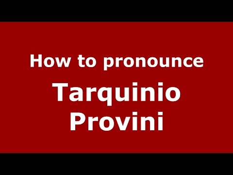 How to pronounce Tarquinio Provini (Italian/Italy)  - PronounceNames.com